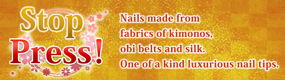 Stop Press! Nails made from fabrics of kimonos, obi belts and silk.  One of a kind luxurious nail tips.